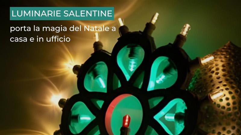 Luminarie Salentine: porta la magia del Natale a casa e in ufficio