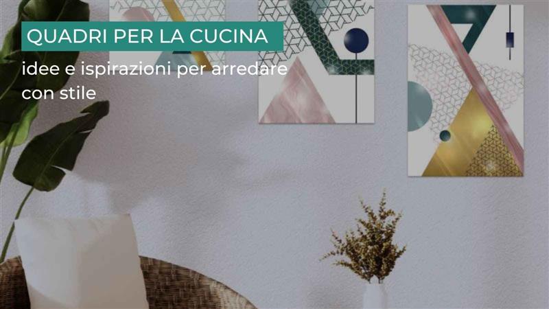 Quadri per la cucina: idee e ispirazioni per arredare con stile