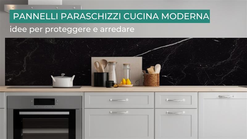 Pannelli paraschizzi cucina moderna: idee per proteggere e arredare
