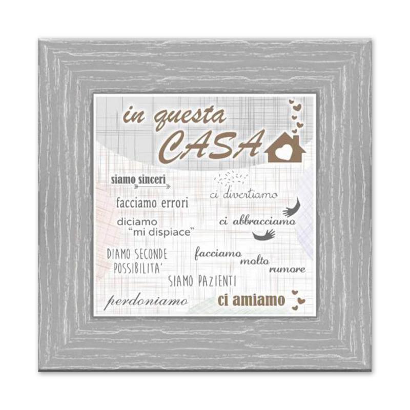 Quadro Moderno con mattonella Ceramica stampata, cornice shabby Boston 30x30 cm IN QUESTA CASA - cornice Boston Grey del brand Lupia, categoria: Arredo e decorazioni > Quadri e Tele > Quadri su ceramica, disponibile su Vorreishop.